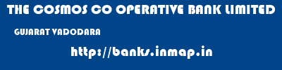 THE COSMOS CO OPERATIVE BANK LIMITED  GUJARAT VADODARA    banks information 